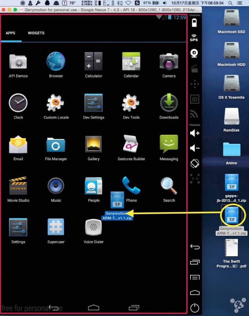 (D 760 Genymotion for oersonal use - Google Nexus WIDGETS - 4.3 - API 18 - goox1280 213doi… 9• li:sg API DÜTIO.S Clock Ern ail Movie Studio Custom Locale File Q) Superuser Dev Settings Voice Dev Tools Gesture Builder Camera Downloads Messaging Search ID 0 Macintosh SSD Macintosh HOD OS X Yosemite Ram Disk Anime gap ps- jb-2013…d1.zip oenymotion- The Swift progra…ü) .pdt free for personaf=e