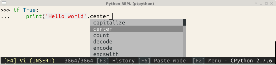 计算机生成了可选文字: python REPL (ptpython) if True: print( 'Hello world' .centerO ca italize center count decode encode endswith (INSERT) 3864/3864 r f History Paste mode cp thon 2.7.6