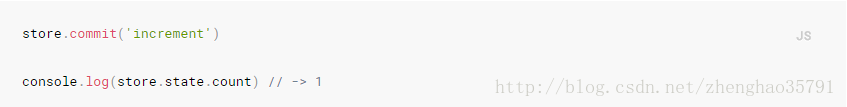 . commit( ' increment ' ) store console . log ( store . state.count