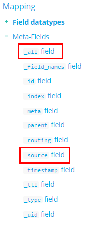 Mapping + Field datatypes - Meta-Fields ail field field_names field id field _index field meta field _parent field _routing field source field timestamp field _ttl field _type field _uid field