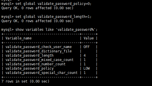 mysql> set global Query OK, € rows affected (€.@€ sec) mysql> set global Query OK, € rows affected (€.@€ sec) mysql> show variables like 7 Variable name val idate_passwo rd_check_user_name validate_passwo rd_dictiona ry_file validate_passwo rd length validate_passwo val idate_passwo r_count rows in set (€.@€ sec) I Value I I OFF 4 I LOW
