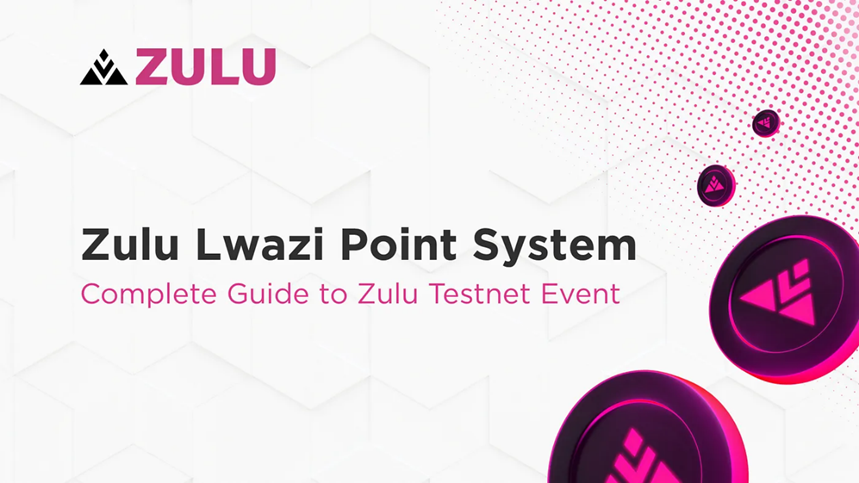 Zulu Lwazi积分系统攻略：Zulu测试网活动指南 · 语雀